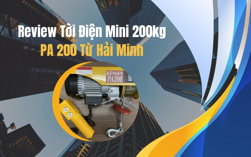 Review Tời Điện Mini 200kg PA 200 Từ Hải Minh