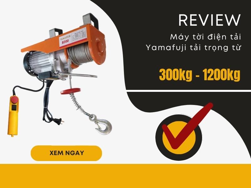 Review máy tời điện tải trọng 300kg đến 1200kg mới ra mắt của Yamafuji