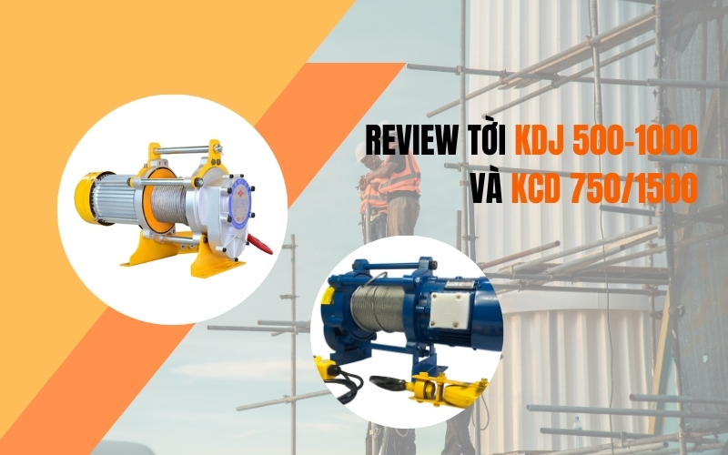 Review tời mặt đất KDJ 500-1000 và KCD 750/1500