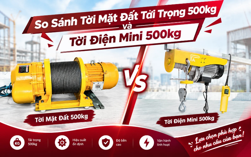 So Sánh Tời Mặt Đất Tải Trọng 500kg Và Tời Điện Mini 500kg