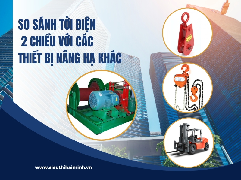 So sánh tời điện với các thiết bị nâng hạ khác
