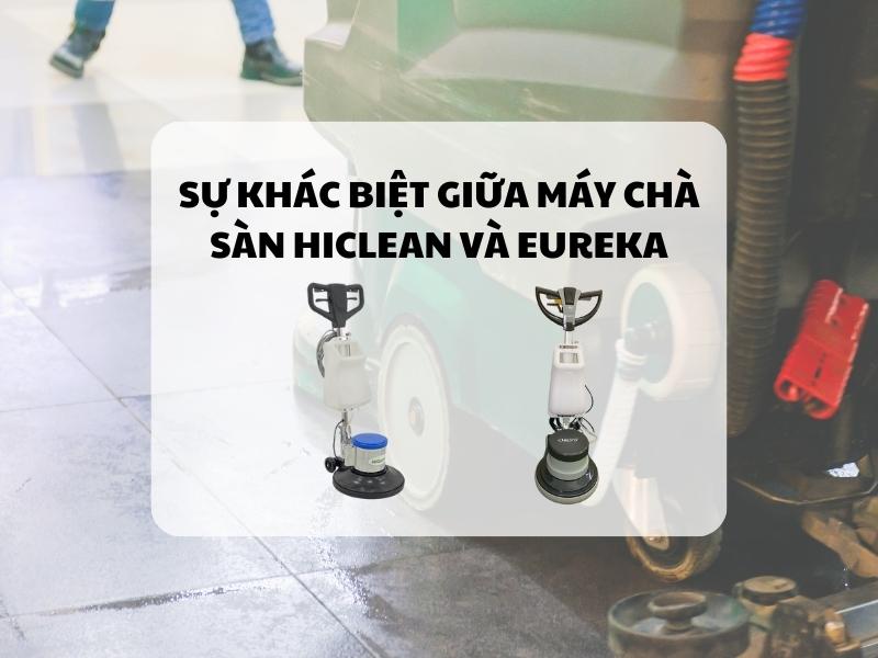 Su-Khac-Biet-Giua-May-Cha-San-Hiclean-va-Eureka