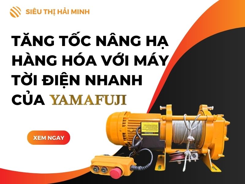 TĂNG TỐC NÂNG HẠ HÀNG HÓA VỚI MÁY TỜI ĐIỆN NHANH CỦA YAMAFUJI