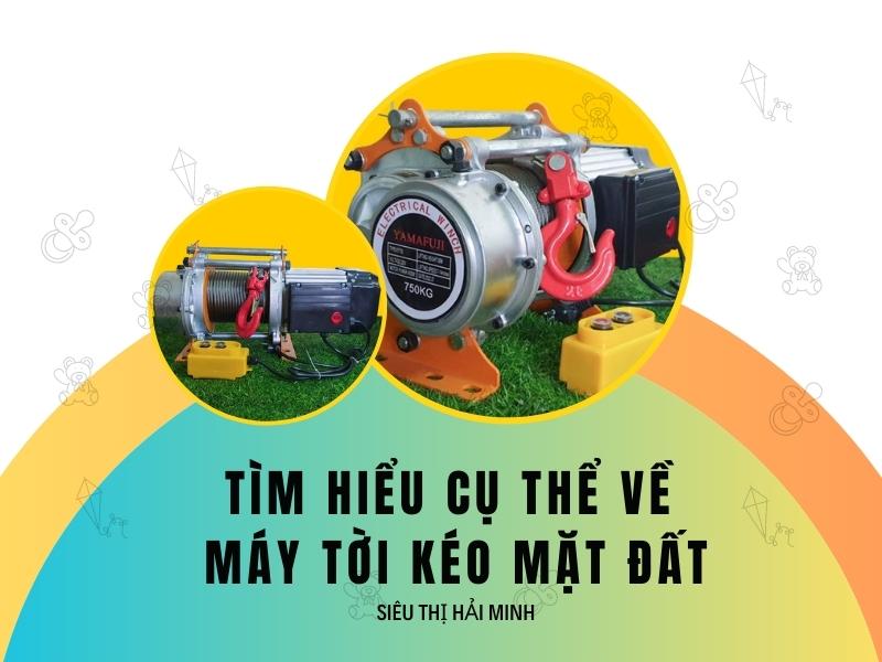 Tim-hieu-cu-the-ve-may-toi-keo-mat-dat