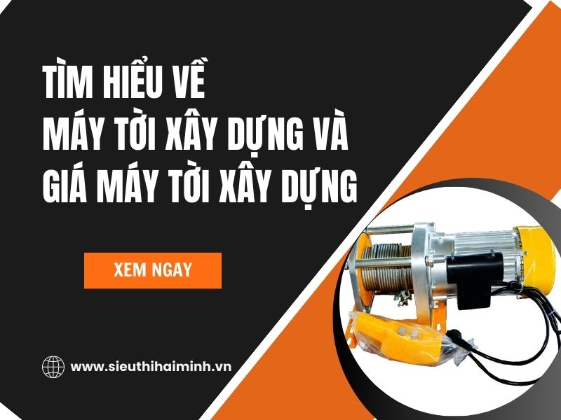 Tim-hieu-ve-may-toi-xay-dung-va-gia-may-toi-xay-dung