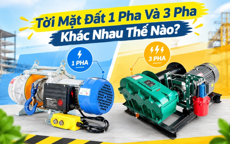 Tời Mặt Đất 1 Pha Và 3 Pha Khác Nhau Thế Nào