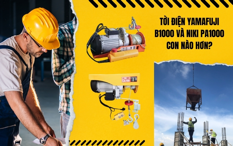 Tời điện Yamafuji B1000 và Niki PA1000 con nào hơn?