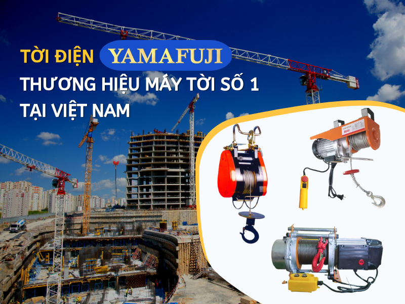 Tời điện Yamafuji Thương Hiệu Máy Tời Số 1 Tại Việt Nam