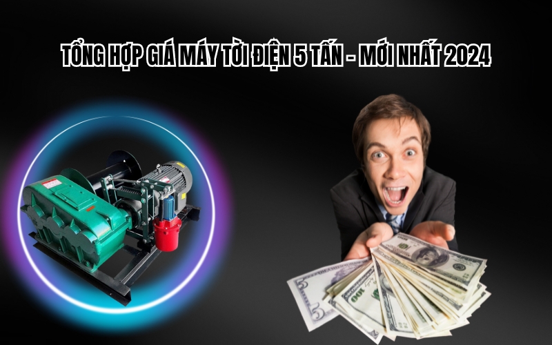Tổng hợp giá máy tời điện 5 tấn - mới nhất 2024