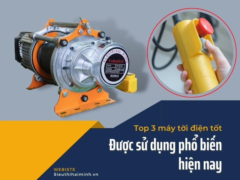 Top 3 Máy Tời Điện Xây Dựng Tốt Được Sử Dụng Phổ Biến Hiện Nay