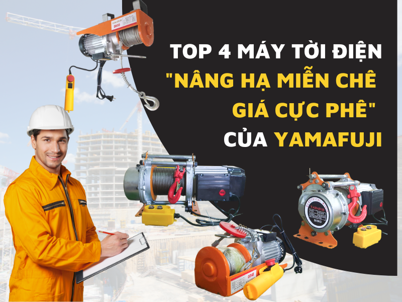 Top 4 máy tời điện nâng hạ miễn chê giá cực phê của Yamafuji