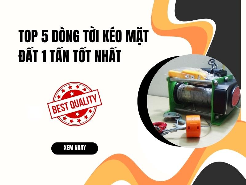 Top-5-dong-toi-keo-mat-dat-1-tan-tot-nhat