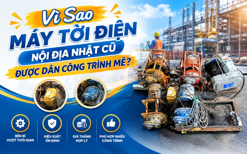 Vì Sao Máy Tời Điện Nội Địa Nhật Cũ Được Dân Công Trình Mê?
