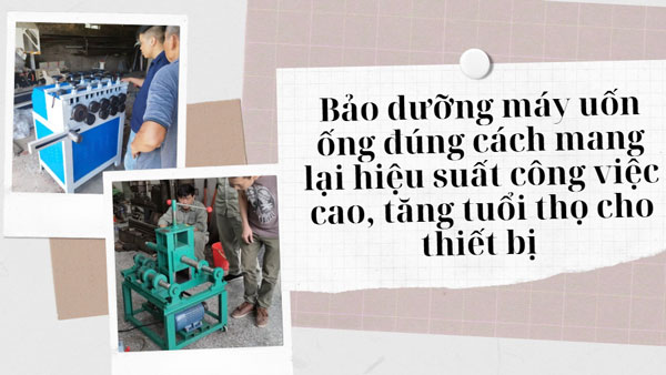 Quy trình bảo dưỡng máy uốn ống sắt thép hiệu quả