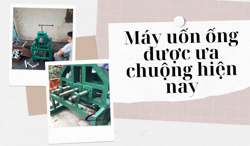 Máy uốn ống được ưa chuộng hiện nay