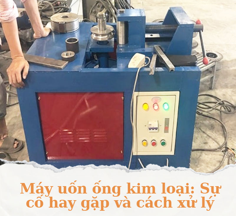 Bảo trì, bảo dưỡng máy uốn ống thép hiệu quả