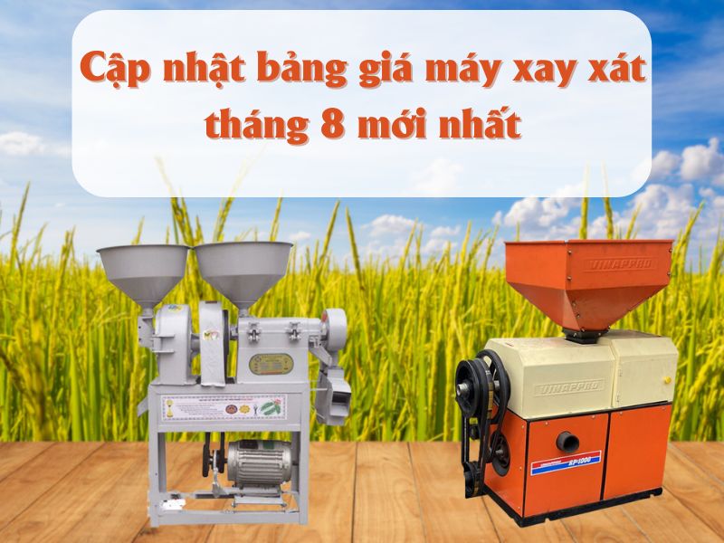 Cập nhật bảng giá máy xay xát tháng 8 mới nhất