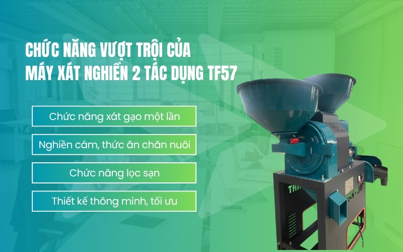 Chức năng vượt trội của Máy xát nghiền 2 tác dụng TF57