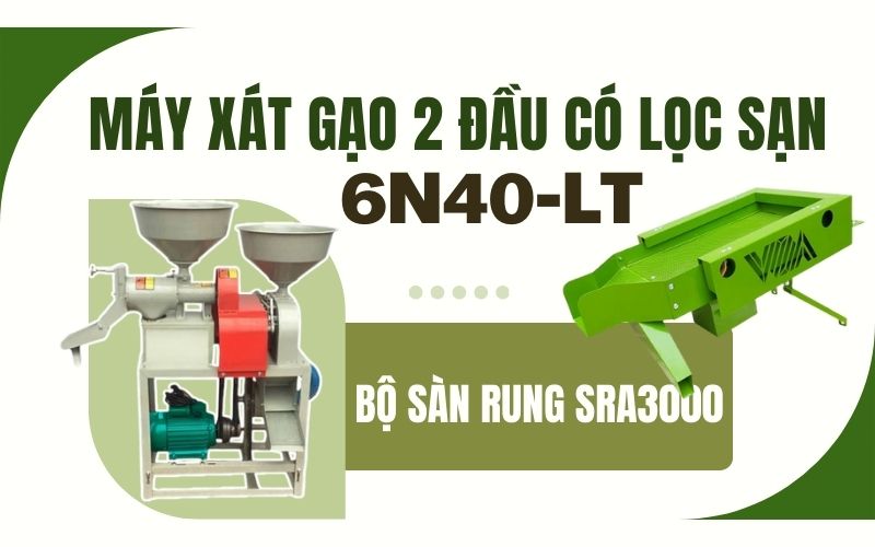 Máy xát gạo 2 đầu có lọc sạn 6N40-LT và bộ sàn rung SRA3000