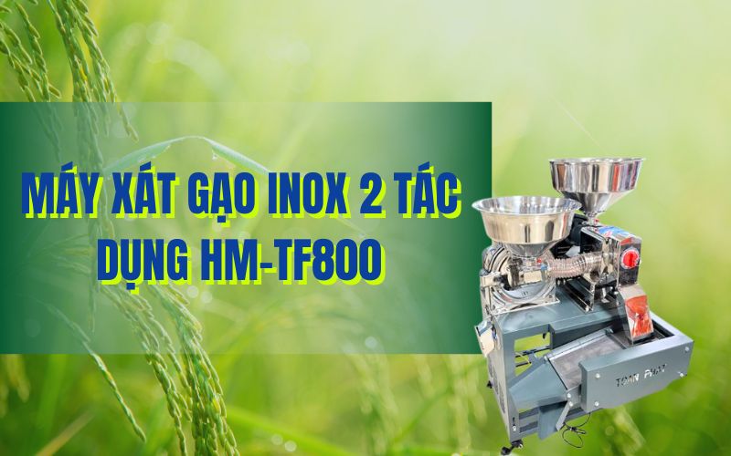 Máy xát gạo inox 2 tác dụng HM-TF800