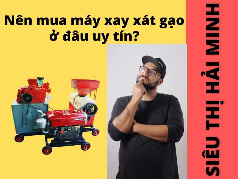 Nên mua máy xay xát gạo ở đâu uy tín?