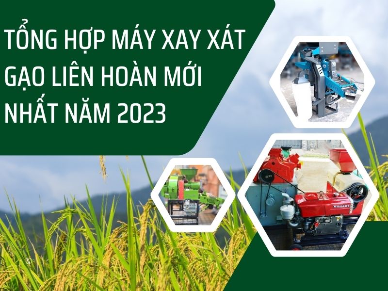 Tổng hợp máy xay xát gạo liên hoàn mới nhất năm 2023