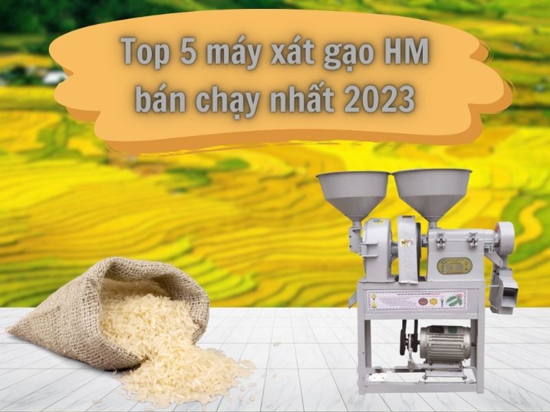 Top 5 máy xát gạo HM bán chạy nhất 2023