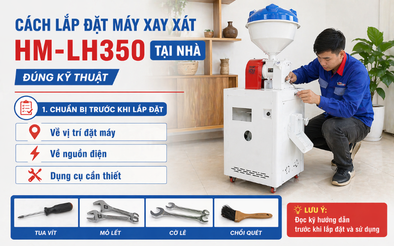 Cách lắp đặt máy xay xát HM-LH350 tại nhà đúng kỹ thuật