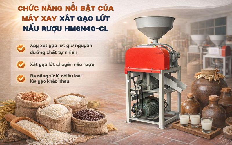Chức năng nổi bật của máy xay xát gạo lứt nấu rượu HM6N40-CL