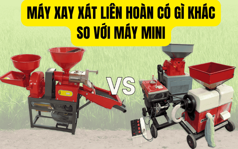 Máy Xay Xát Liên Hoàn Có Gì Khác So Với Máy Mini