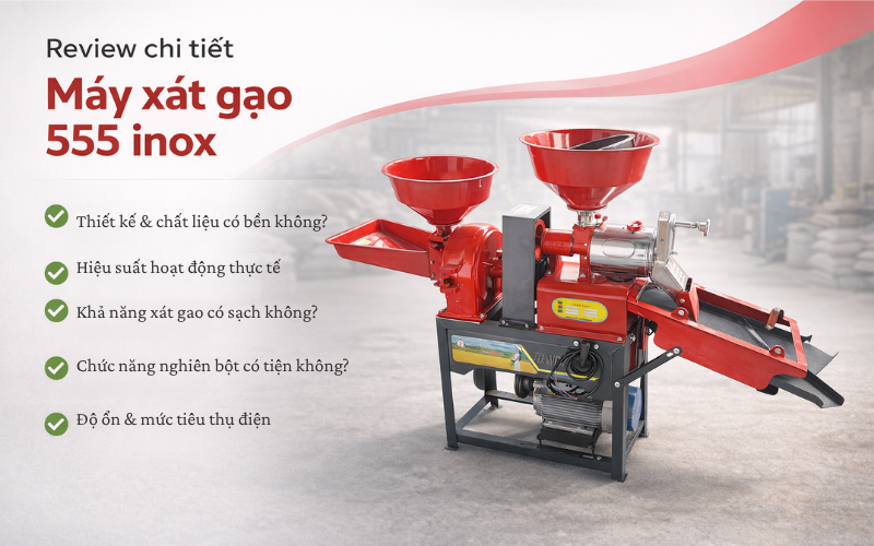 Review chi tiết máy xát gạo 555 inox (Trải nghiệm thực tế)