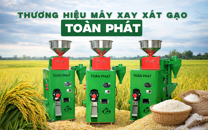 Thương hiệu máy xay xát gạo Toàn Phát