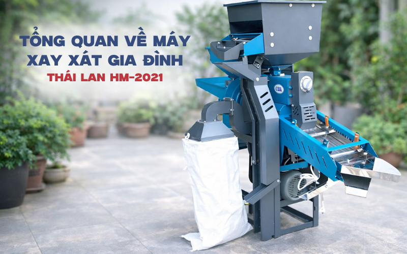 Tổng quan về máy xay xát gia đình Thái Lan HM-2021