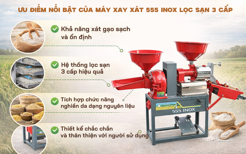 Ưu điểm nổi bật của máy xay xát 555 INOX lọc sạn 3 cấp