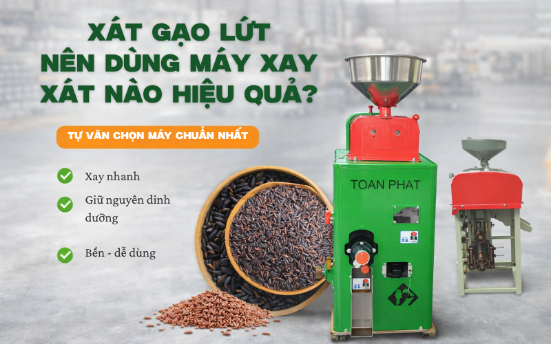Xát Gạo Lứt Nên Dùng Máy Xay Xát Nào Hiệu Quả