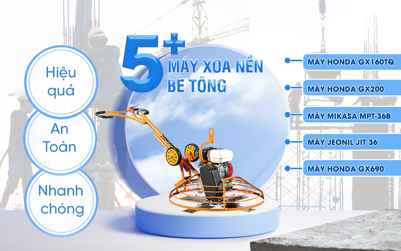 5 dòng máy xoa nền bê tông phổ biến nhất hiện nay