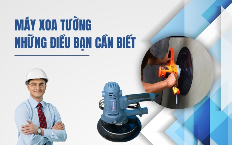 Máy xoa tường và những điều bạn cần biết