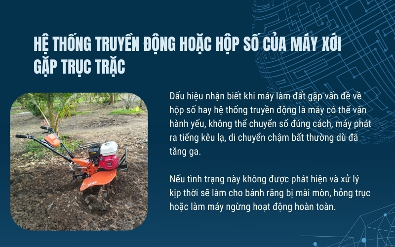 Hệ thống truyền động hoặc hộp số của máy xới gặp trục trặc