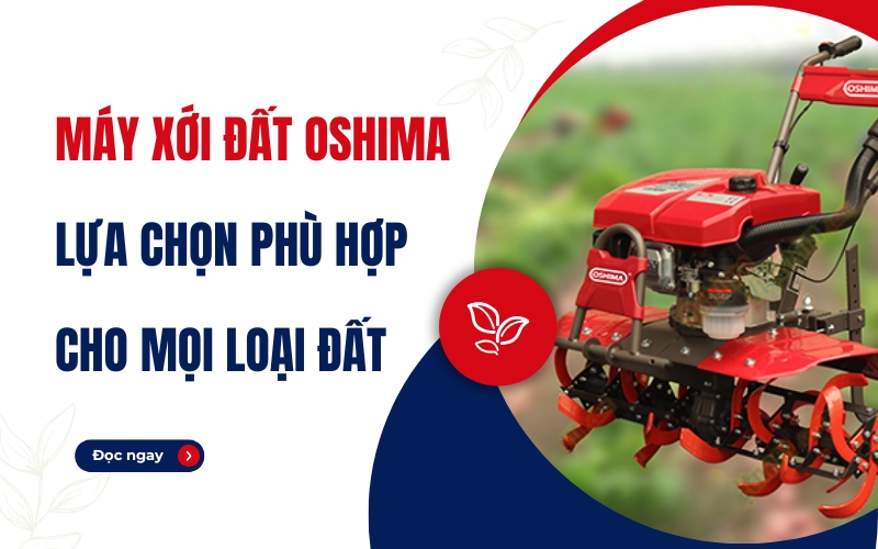 Máy xới đất Oshima lựa chọn phù hợp cho mọi loại đất