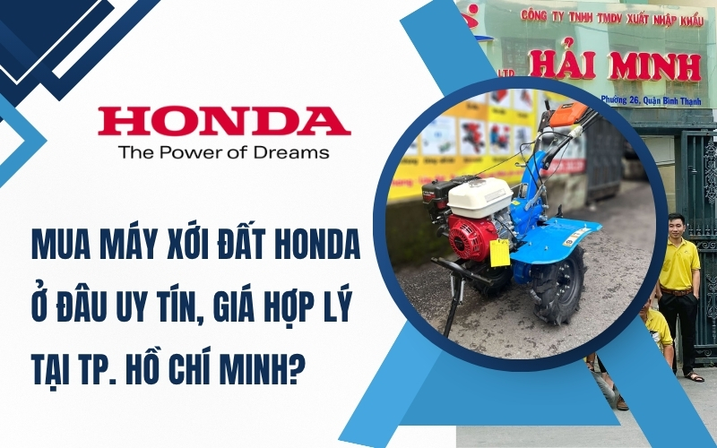 Mua máy xới đất Honda ở đâu uy tín, giá hợp lý tại TP. Hồ Chí Minh?