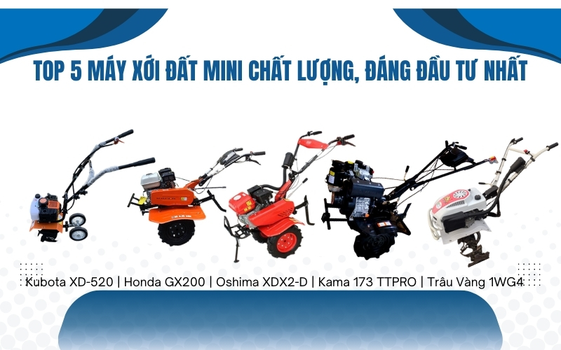 TOP 5 máy xới đất mini chất lượng, đáng đầu tư nhất