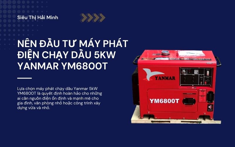 Nên đầu tư máy phát điện chạy dầu 5kw yanmar YM6800T