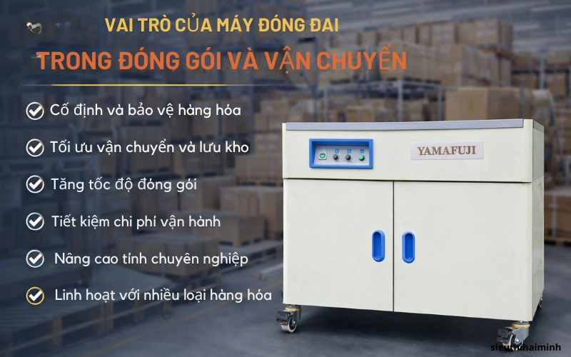 Vai trò của máy đóng đai trong đóng gói và vận chuyển