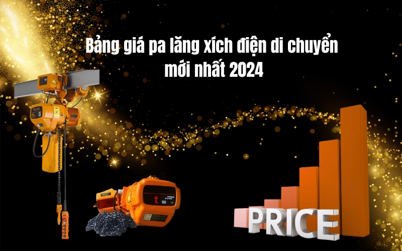 Bảng giá pa lăng xích điện di chuyển mới nhất 2024