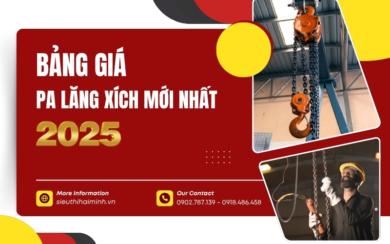 Bảng giá pa lăng xích mới nhất 2025 từ các thương hiệu uy tín