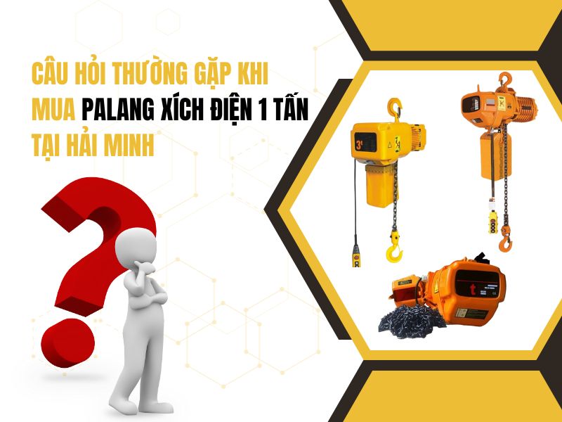Câu hỏi thường gặp khi mua palang xích điện 1 tấn tại Hải Minh