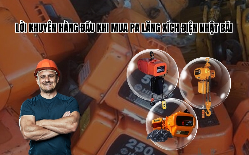 Lời khuyên hàng đầu khi mua pa lăng xích điện Nhật bãi