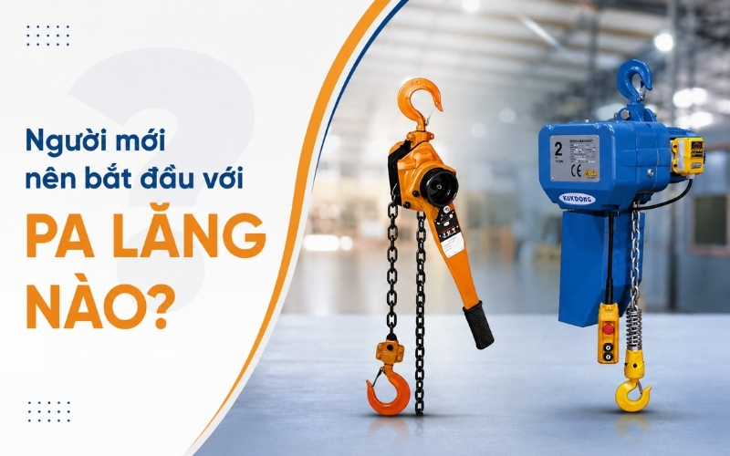 Người mới nên bắt đầu với pa lăng nào