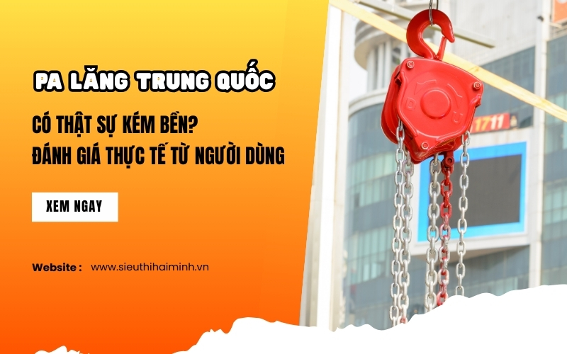 Pa lăng Trung Quốc có thật sự kém bền Đánh giá thực tế từ người dùng