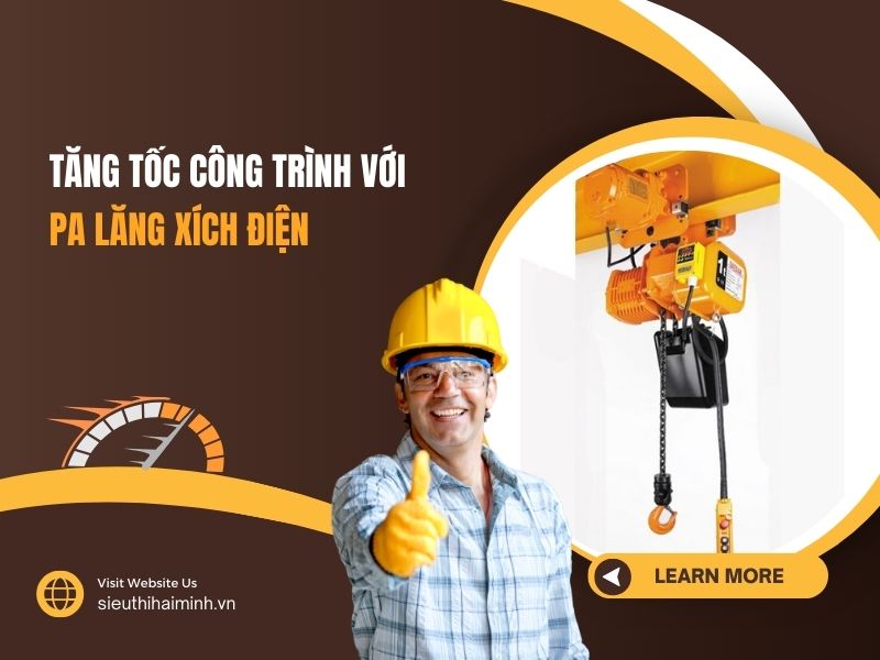 Tăng tốc công trình với pa lăng xích điện